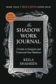 [IVT-BOOK-SDW-000] The Shadow Work Journal : A Guide to Integrate and Transcend Your Shadows
